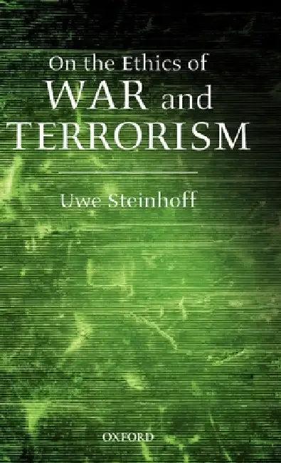 On the Ethics of War and Terrorism (English, Uwe Steinhoff)