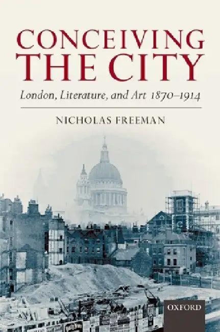 Conceiving the City (English, Nicholas Freeman)