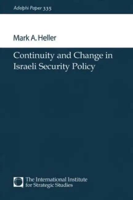 Continuity and Change in Israeli Security Policy (English, Heller Mark A.)