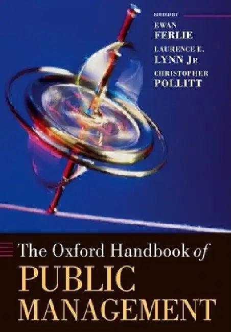 The Oxford Handbook of Public Management (English, Ewan Ferlie | Laurence E. Lynn Jr | Christopher Pollitt)