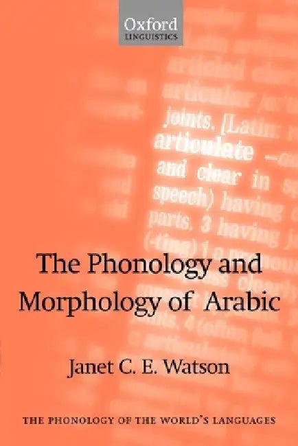 The Phonology and Morphology of Arabic (English, Janet C. E. Watson)