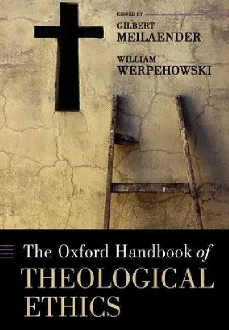 The Oxford Handbook of Theological Ethics (English, Gilbert Meilaender | William Werpehowski)