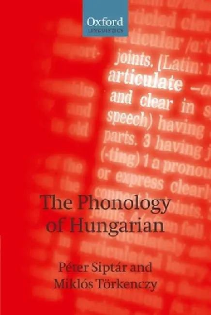 The Phonology of Hungarian (English, Peter Siptar | Miklos Torkenczy)