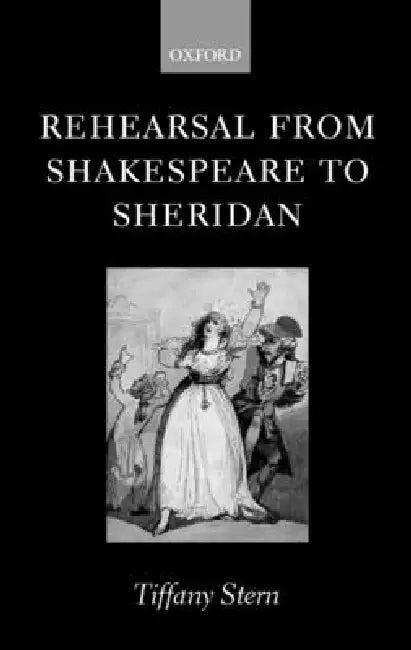 Rehearsal from Shakespeare to Sheridan (English, Tiffany Stern)