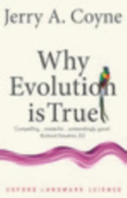 Why Evolution is True (English, Jerry A. (Professor of Ecology, amp; Evolution, University of Chicago) Coyne)
