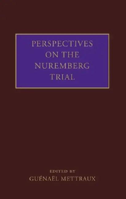 Perspectives on the Nuremberg Trial (English, Guenael Mettraux)
