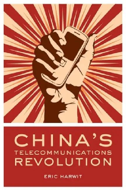 Chinas Telecommunications Revolution C (English, Harwit)