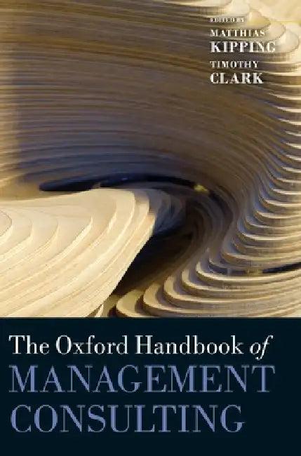 The Oxford Handbook of Management Consulting (English, Matthias Kipping | Timothy Clark)
