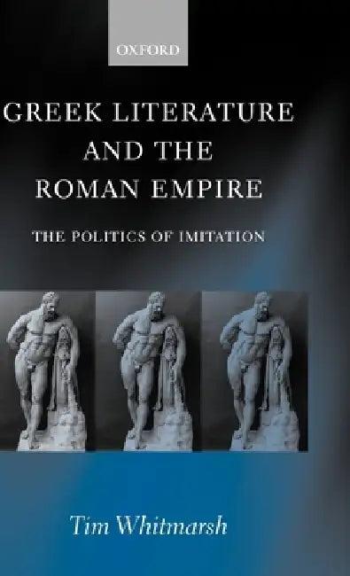 Greek Literature and the Roman Empire (English, Tim Whitmarsh)