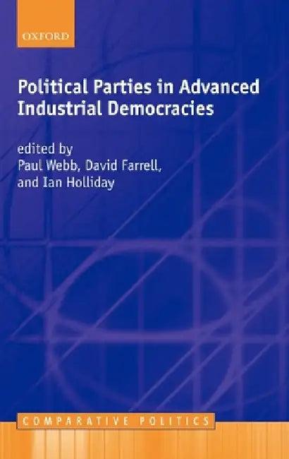 Political Parties in Advanced Industrial Democracies (English, Paul Webb | David M. Farrell | Ian Holliday)