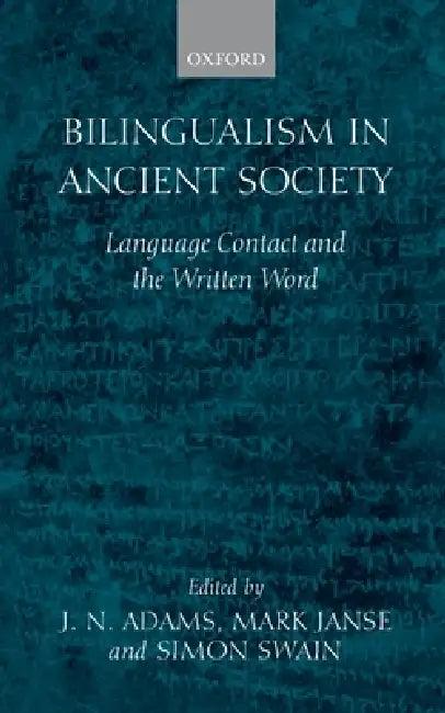 Bilingualism in Ancient Society (English, J. N. Adams | M. Janse | S. Swain)