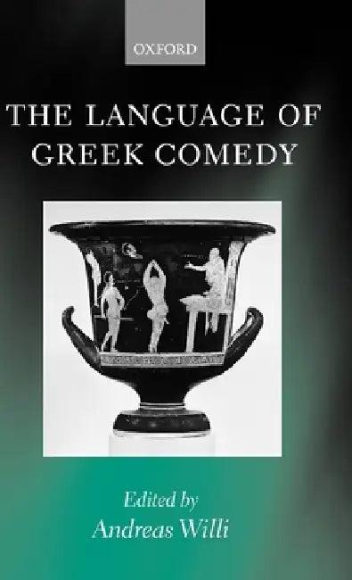 The Language of Greek Comedy (English, Andreas Willi)