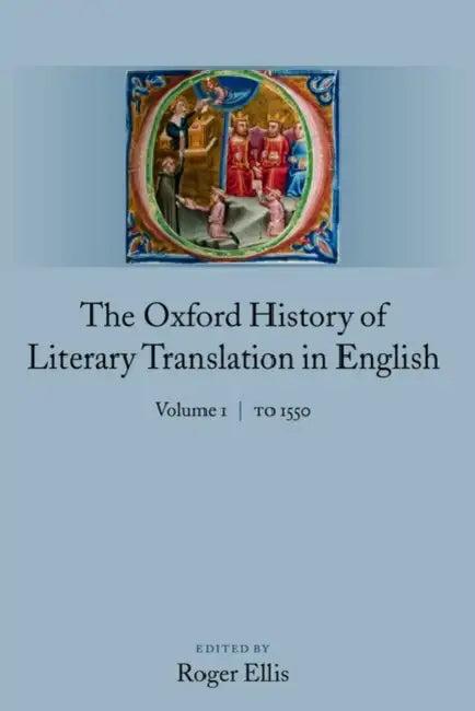 The Oxford History of Literary Translation in English (English, Roger Ellis)