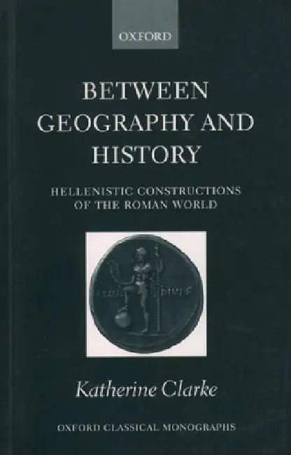 Between Geography and History (English, Katherine Clarke)