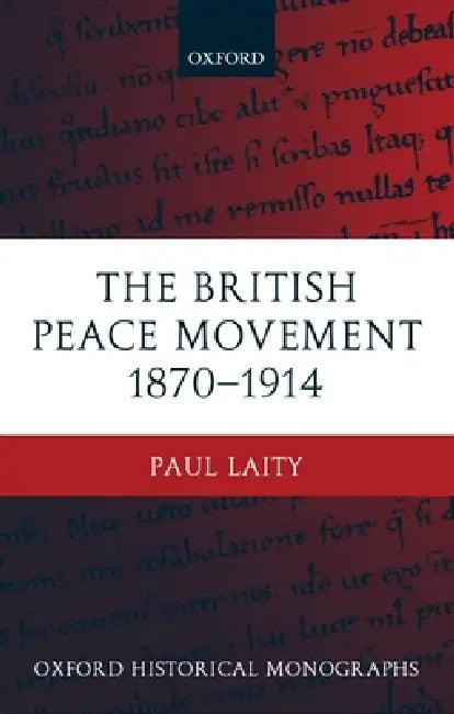 The British Peace Movement 1870-1914 (English, Paul Laity)
