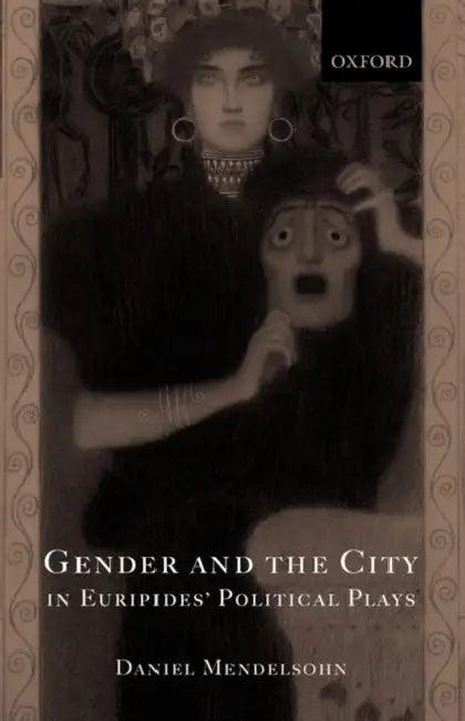 Gender and the City in Euripides' Political Plays (English, Daniel Mendelsohn)