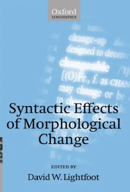 Syntactic Effects of Morphological Change (English, David Lightfoot)
