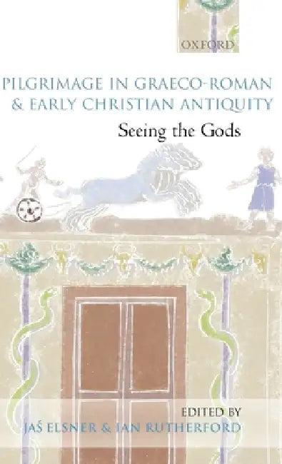 Pilgrimage in Graeco-Roman and Early Christian Antiquity (English, Jas' Elsner | Ian Rutherford)