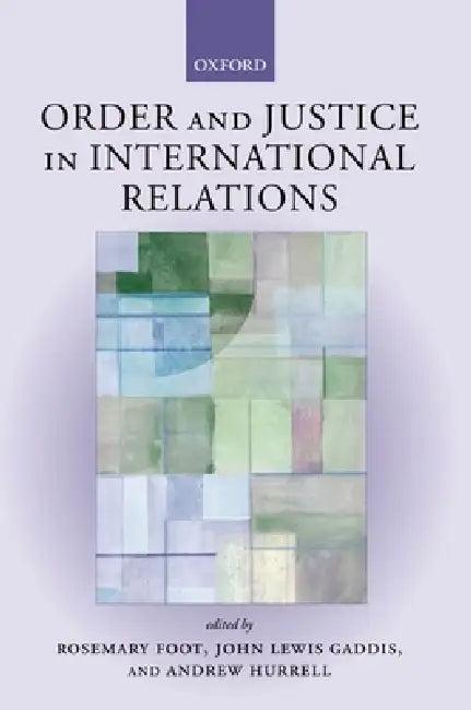Order and Justice in International Relations (English, John Lewis Gaddis | Andrew Hurrell | Rosemary Foot)