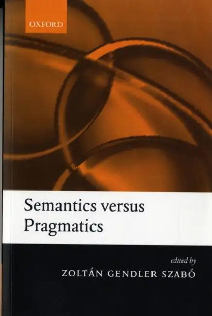 Semantics Versus Pragmatics (English, Zoltan Gendler Szabo | Zolt N. Gendler Szab | Zolt?n Gendler Szab?)