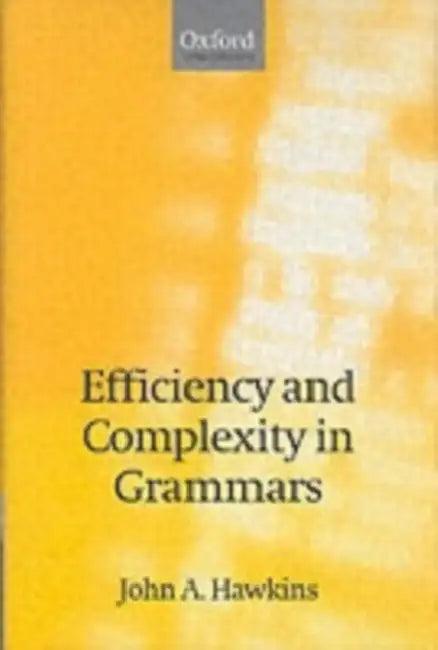 Efficiency and Complexity in Grammars (English, John a. Hawkins | J. A. Hawkins)