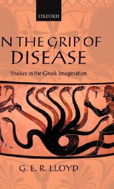 In the Grip of Disease (English, Geoffrey E. R. Lloyd | G. E. R. Lloyd)