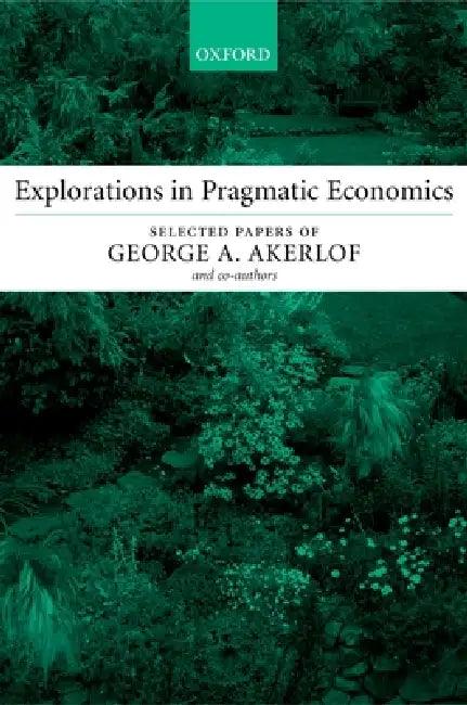 Explorations in Pragmatic Economics (English, George A. Akerlof)