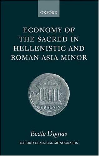 Economy of the Sacred in Hellenistic and Roman Asia Minor ( O.C.M. ) (English, Beate Dignas)
