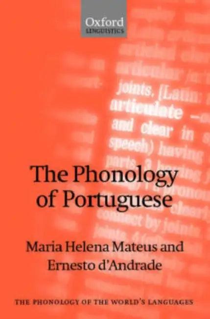 The Phonology of Portuguese (English, Maria Helena Mateus | Ernesto D'Andrade | Ernesto D'Andrade)