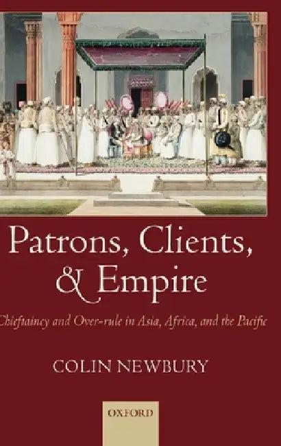 Patrons, Clients, and Empire (English, Colin Newbury | C. W. Newbury)