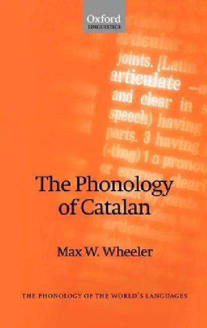 The Phonology of Catalan (English, Max W. Wheeler)