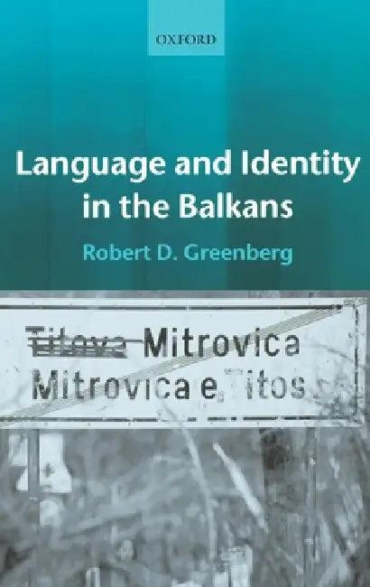 Language and Identity in the Balkans (English, Robert D. Greenberg)