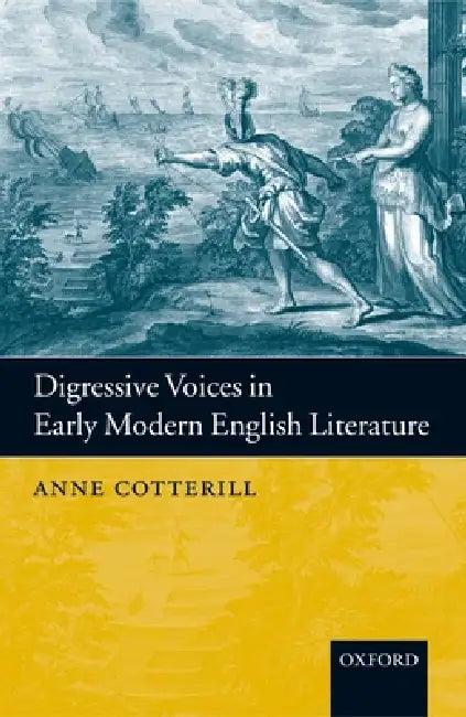 Digressive Voices in Early Modern English Literature (English, Anne Cotterill)