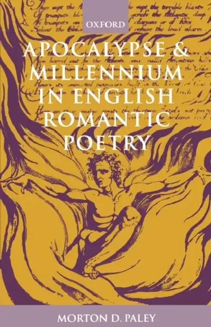 Apocalypse and Millennium in English Romantic Poetry (English, Morton D. Paley)