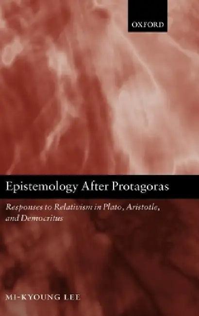 Epistemology After Protagoras (English, Mi-Kyoung Lee)