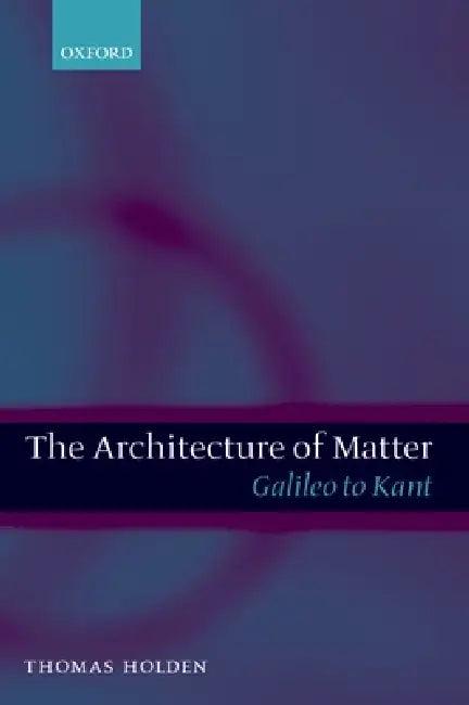 The Architecture of Matter (English, Thomas Holden)
