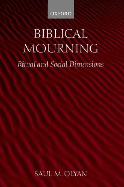 Biblical Mourning (English, Saul M. Olyan)