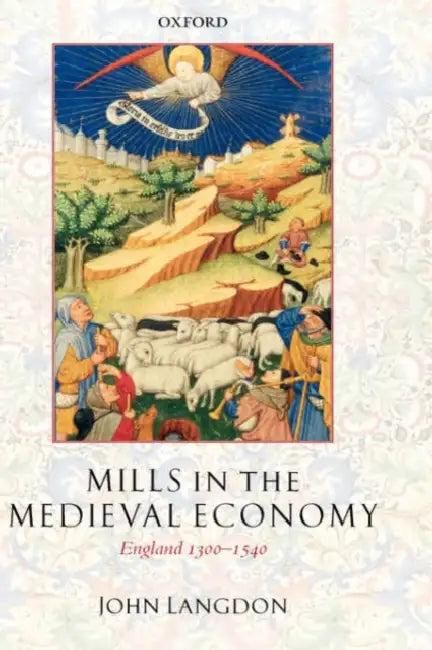 Mills in the Medieval Economy (English, John Langdon)