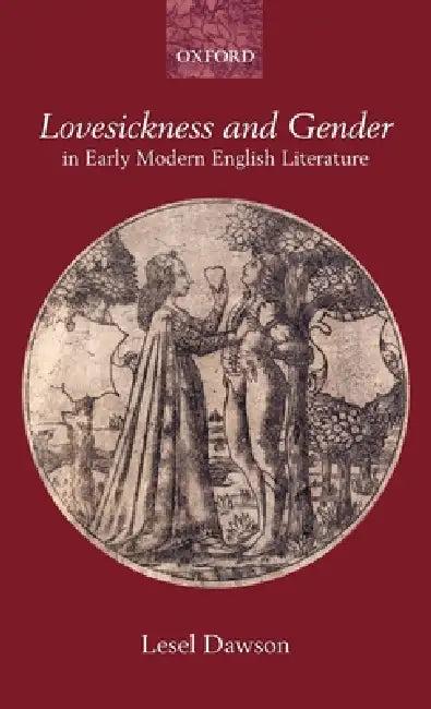 Lovesickness and Gender in Early Modern English Literature (English, Lesel Dawson)
