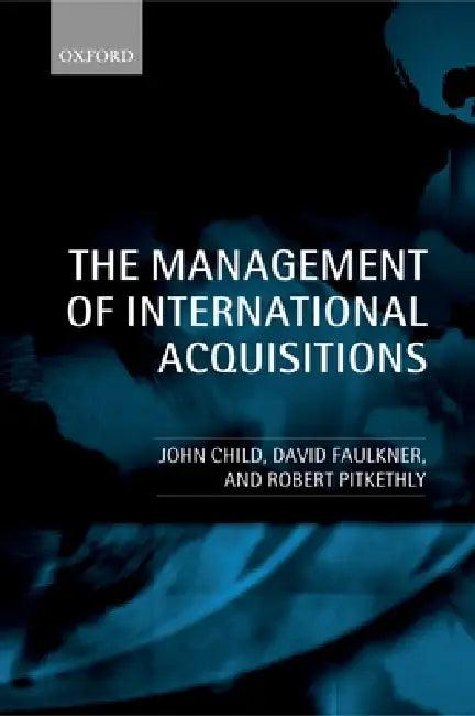 The Management of International Acquisitions (English, John Child | Robert Pitkethly | David Faulkner)