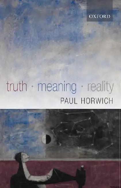 Truth - Meaning - Reality (English, Paul Horwich)