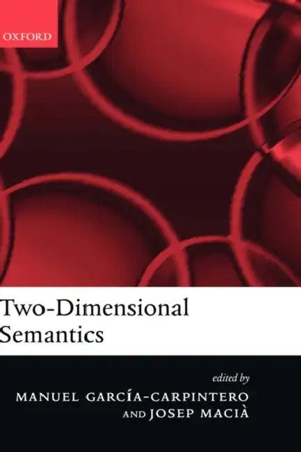 Two-Dimensional Semantics (English, Manuel Garcia-Carpintero | Josep Macia | M. Garcia-Carpintero)