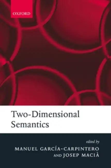 Two-Dimensional Semantics (English, Manuel Garcia-Carpintero | Josep Macia)