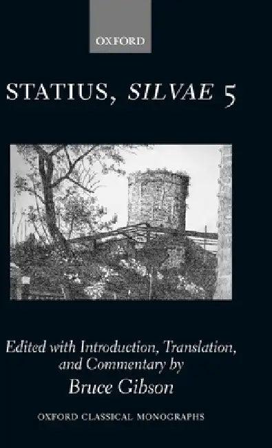 Statius Silvae 5 (English, P. Papinius Statius | Bruce Gibson)