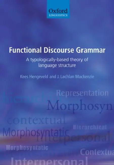 Functional Discourse Grammar (English, Kees Hengeveld | J. Lachlan MacKenzie)