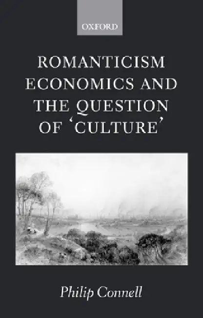 Romanticism, Economics and the Question of 'Culture' (English, Philip Connell)