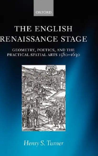 The English Renaissance Stage (English, Henry S. Turner)