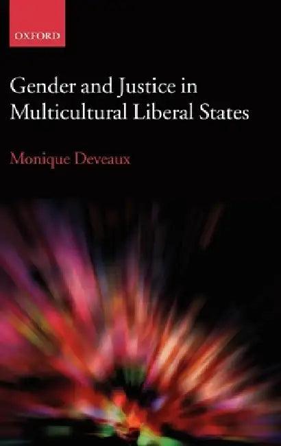 Gender and Justice in Multicultural Liberal States (English, Monique Deveaux)