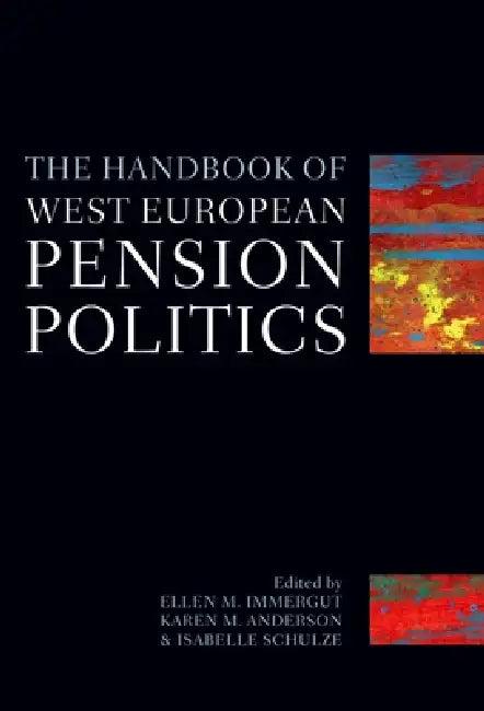 The Handbook of West European Pensions Politics (English, Ellen Immergut | Karen Anderson | Isabelle Schulze)