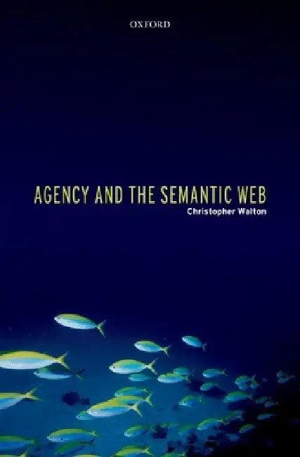 Agency and the Semantic Web (English, Christopher Walton)